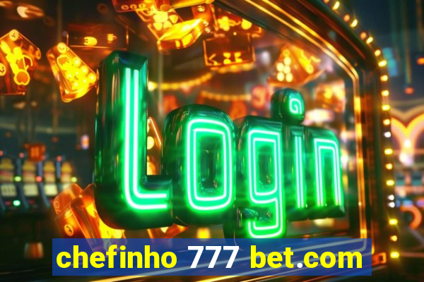 chefinho 777 bet.com